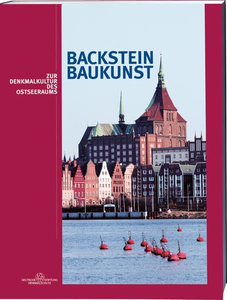 Backsteinbaukunst Band 1: Zur Denkmalkultur des Ostseeraums. Dokumentation der Tagung zum 75. Geburtstag von Gottfried Kiesow in der Wismarer St. Georgen-Kirche, 31.8. - 1.9.2006 Architecture