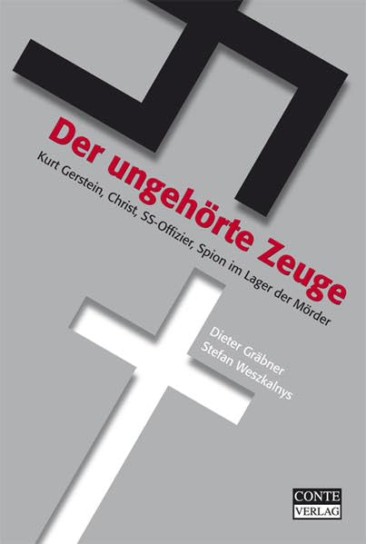 Der ungehörte Zeuge: Kurt Gerstein, Christ, SS-Offizier, Spion im Lager der Mörder (Libri Vitae) Memories