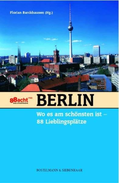 Berlin, wo es am schönsten ist: 88 Lieblingsplätze Leisure, Home & Garden