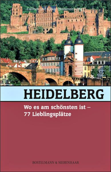 Heidelberg, wo es am schönsten ist: 77 Lieblingsplätze Leisure, Home & Garden