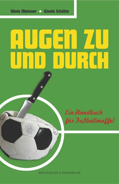 Augen zu und durch: Ein Handbuch für Fussballmuffel Leisure & Fun