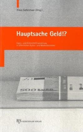 Hauptsache Geld?!: Eigen- und Drittmittelfinanzierung im öffentlichen Kultur- und Medienbetrieb Law