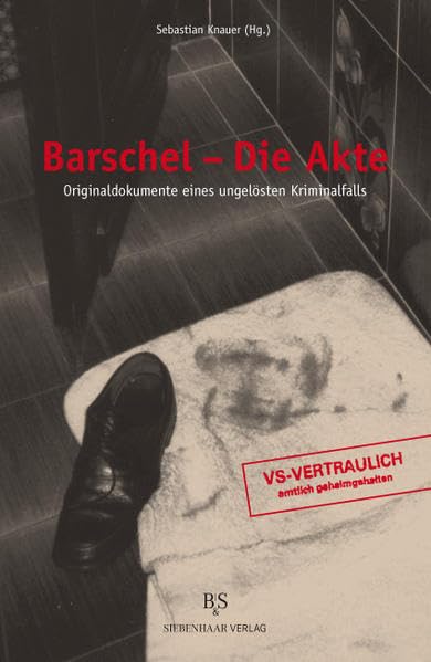 Barschel - Die Akte: Originaldokumente eines ungelösten Kriminalfalls Politics & History