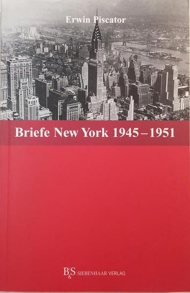 Erwin Piscator. Briefe: Band 2.3 New York 1945-1951 Essays & Short Stories