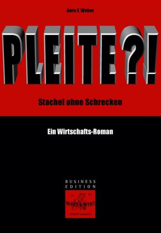 Pleite?!: Stachel ohne Schrecken. Ein Wirtschafts-Roman Fiction