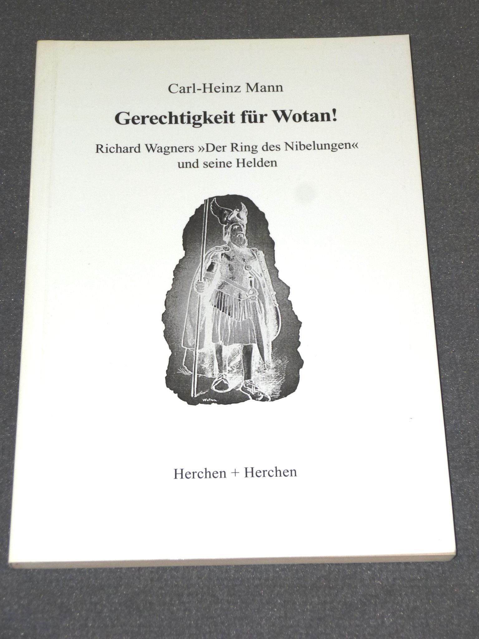 Gerechtigkeit für Wotan!: Richard Wagners "Der Ring des Nibelungen" und seine Helden: Richard Wagners 'Ring des Nibelungen' und seine Helden Pop culture Books