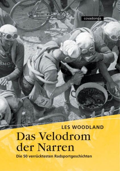 Das Velodrom der Narren: Die 50 verrücktesten Radsportgeschichten Leisure & Fun