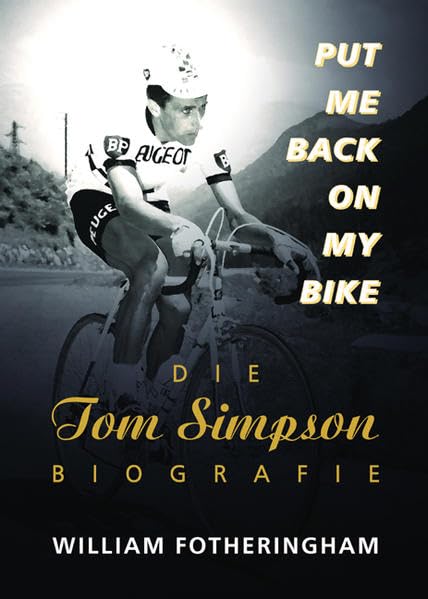 Put me back on my bike - Die Tom-Simpson-Biografie Memories