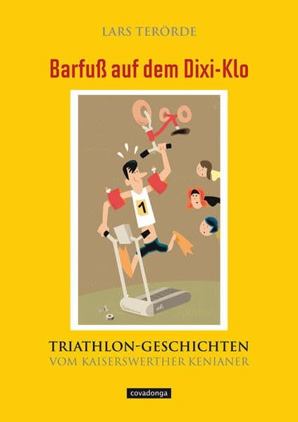 Barfuß auf dem Dixi-Klo. Triathlongeschichten vom Kaiserswerther Kenianer. Leisure & Fun