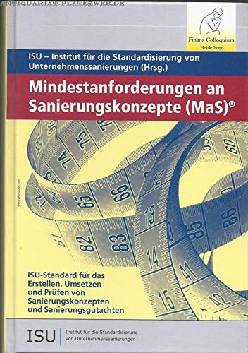 Mindestanforderungen an Sanierungskonzepte (MaS)®: ISU-Standard für das Erstellen, Umsetzen und Prüfen von Sanierungskonzepten und Sanierungsgutachten Law