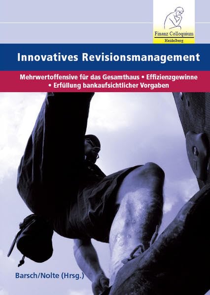 Innovatives Revisionsmanagement: Mehrwertoffensive für den Bankbetrieb - Effizienzgewinne - Erfüllung bankaufsichtlicher Vorgaben Law