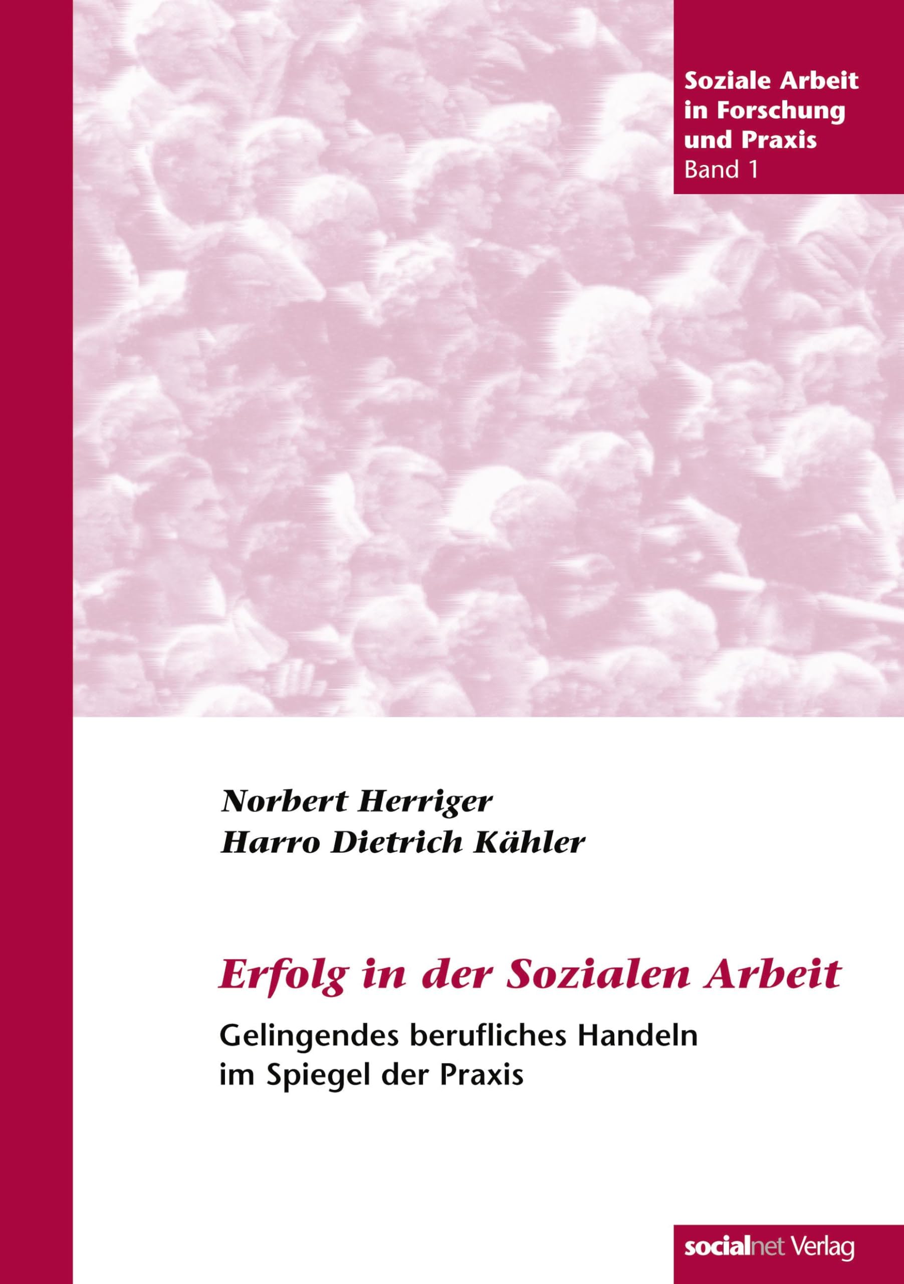 Erfolg in der Sozialen Arbeit: Gelingendes berufliches Handeln in der sozialen Praxis: Gelingendes berufliches Handeln im Spiegel der Praxis (Soziale Arbeit in Forschung und Praxis) Law