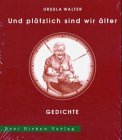 Und plötzlich sind wir älter: Gedichte Poetry