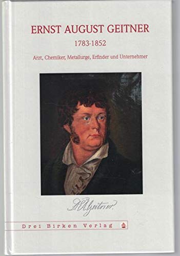 Ernst August Geitner: Arzt - Chemiker - Metallurge - Erfinder. Tagung Saigerhütte Olbeihau-Grünthal, Juni 2008 Science