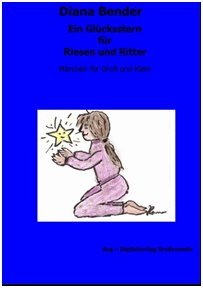 Ein Glücksstern für Riesen und Ritter: Märchen für Groß und Klein Fairy Tales & Legends