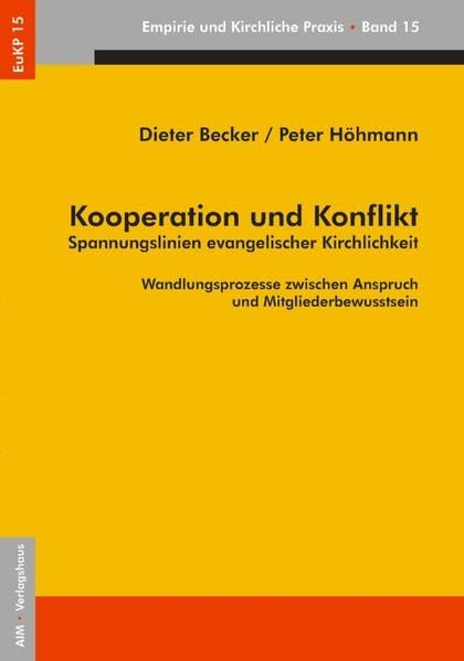 Kooperation und Konflikt: Spannungslinien evangelischer Kirchlichkeit - Wandlungsprozesse zwischen Anspruch und Mitgliederbewusstsein (EuKP - Empirie und kirchliche Praxis) - Becker, Dieter book