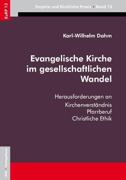 Evangelische Kirche im gesellschaftlichen Wandel: Herausforderungen an Kirchenverständnis, Pfarrberuf, Christliche Ethik Religion & Esotericism