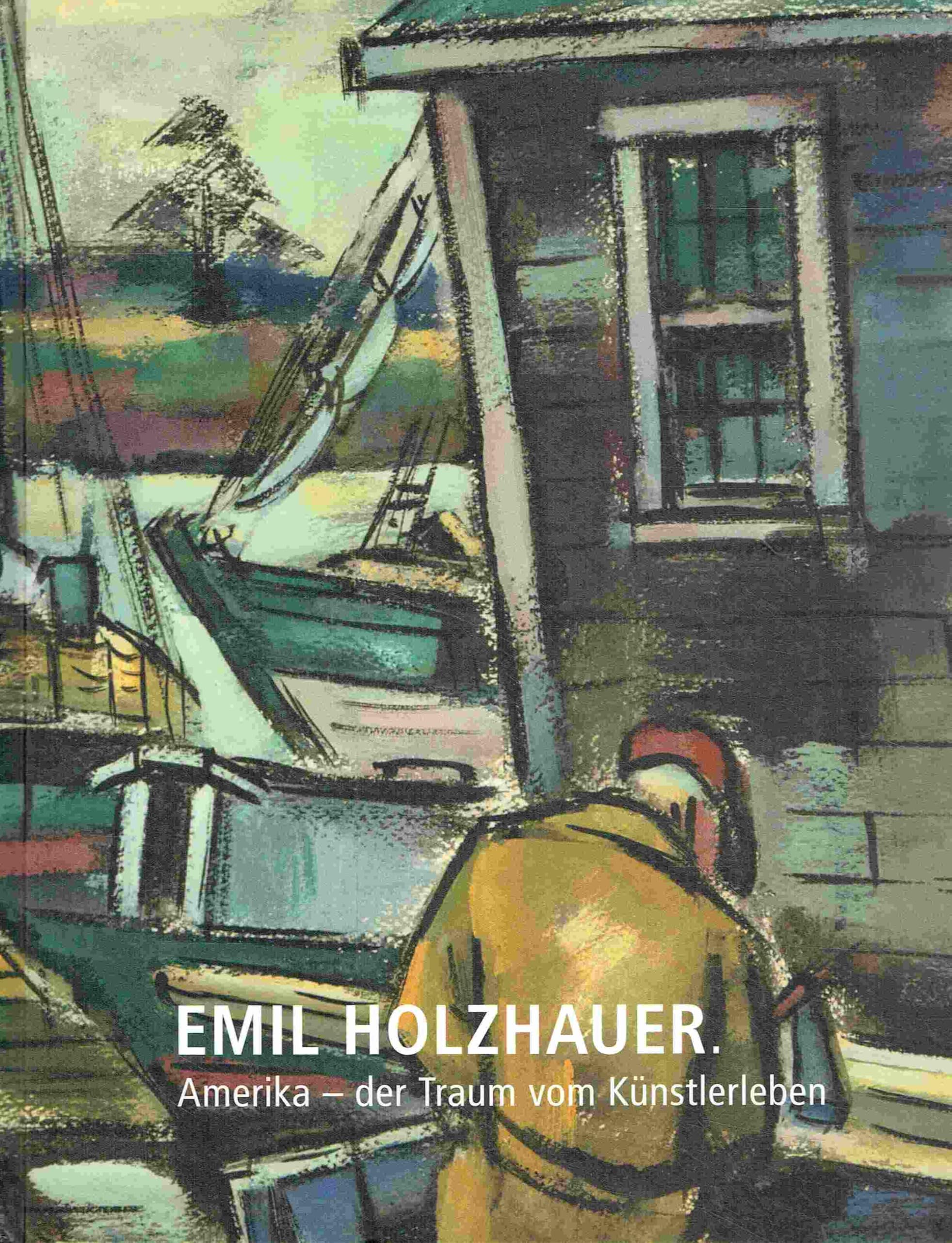 Emil Holzhauer: Amerika - der Traum vom Künstlerleben (Reihe Museum im Prediger) book
