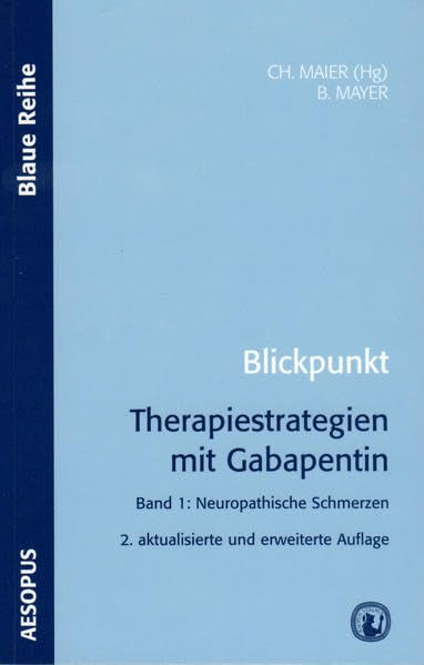Blickpunkt Therapiestrategien mit Gabapentin: Band 1: Neuropathische Schmerzen (Blaue Reihe) Medicine