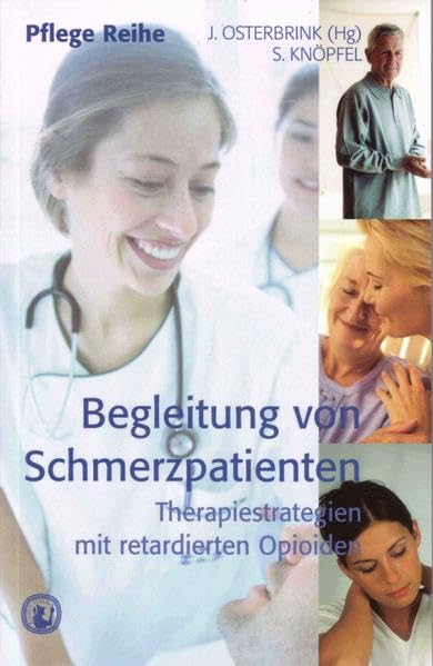 Begleitung von Schmerzpatienten: Therapiestrategien mit retardierten Opioiden (Edition) Medicine