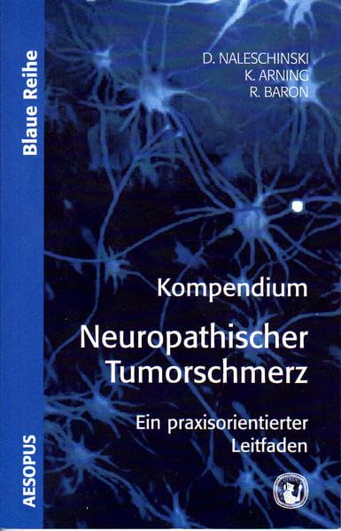 Kompendium Neuropathischer Tumorschmerz: Ein praxisorientierter Leitfaden (Blaue Reihe) Medicine