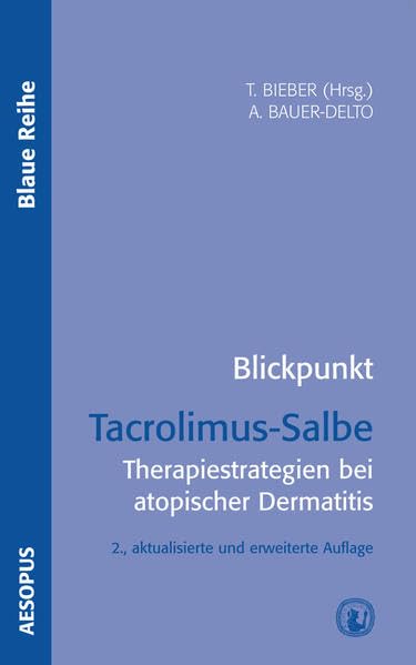 Blickpunkt Tacrolimus-Salbe Therapiestrategien bei atopischer Dermatitis (Blaue Reihe) Medicine