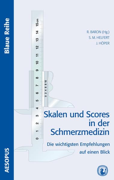 Skalen und Scores in der Schmerzmedizin: Die wichtigsten Empfehlungen auf einen Blick (Blaue Reihe) Medicine