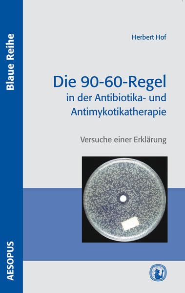 Die 90-60-Regel in der Antibiotika- und Antimykotikatherapie: Versuche einer Erklärung (Blaue Reihe) Medicine