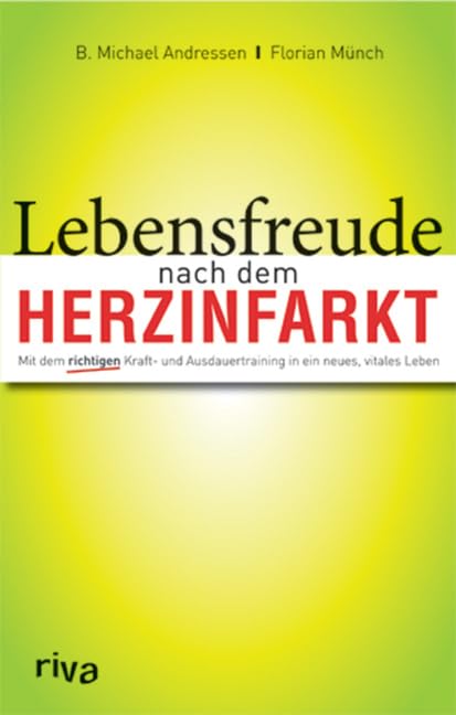 Lebensfreude nach dem Herzinfarkt: Mit dem richtigen Kraft- und Ausdauertraining in ein neues, vitales Leben Health, Nutrition & Fitness