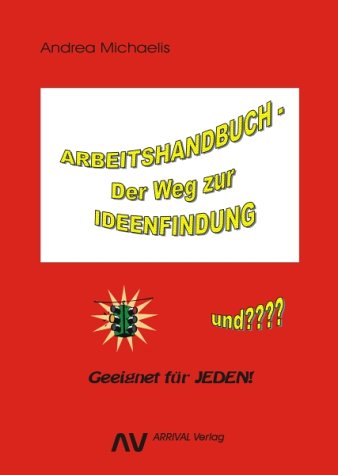 Der Weg zur Ideenfindung. Arbeitshandbuch Self-help