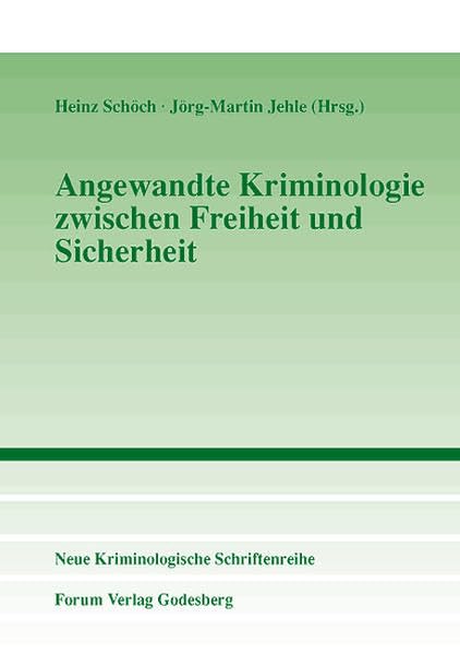 Angewandte Kriminologie zwischen Freiheit und Sicherheit (Neue Kriminologische Schriftenreihe der Neuen Kriminologischen Gesellschaft e.V.) Law