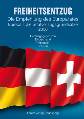 Freiheitsentzug: Die Empfehlung des Europarates – Europäische Strafvollzugsgrundsätze book