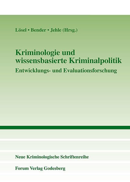Kriminologie und wissensbasierte Kriminalpolitik: Entwicklungs- und Evaluationsforschung (Neue Kriminologische Schriftenreihe der Neuen Kriminologischen Gesellschaft e.V.) Law