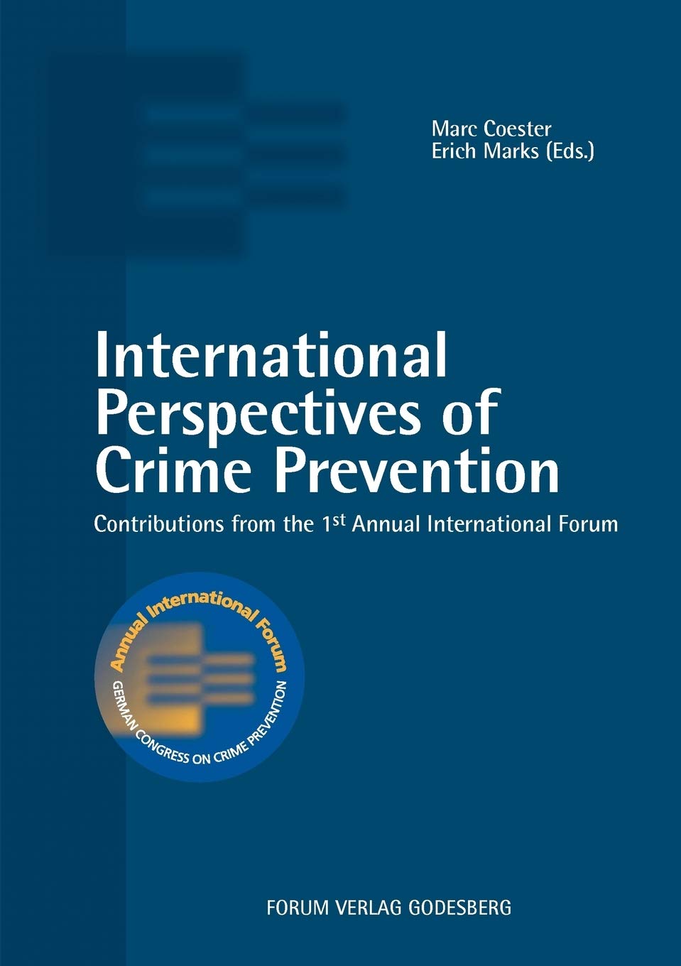 International Perspectives of Crime Prevention: Contributions from the 1st Annual International Forum Law