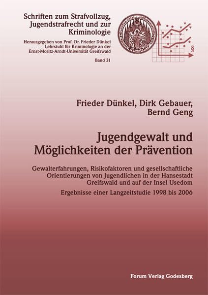Jugendgewalt und Möglichkeiten der Prävention: Gewalterfahrungen, Risikofaktoren und gesellschaftliche Orientierungen von Jugendlichen in der ... Jugendstrafrecht und zur Kriminologie) Law