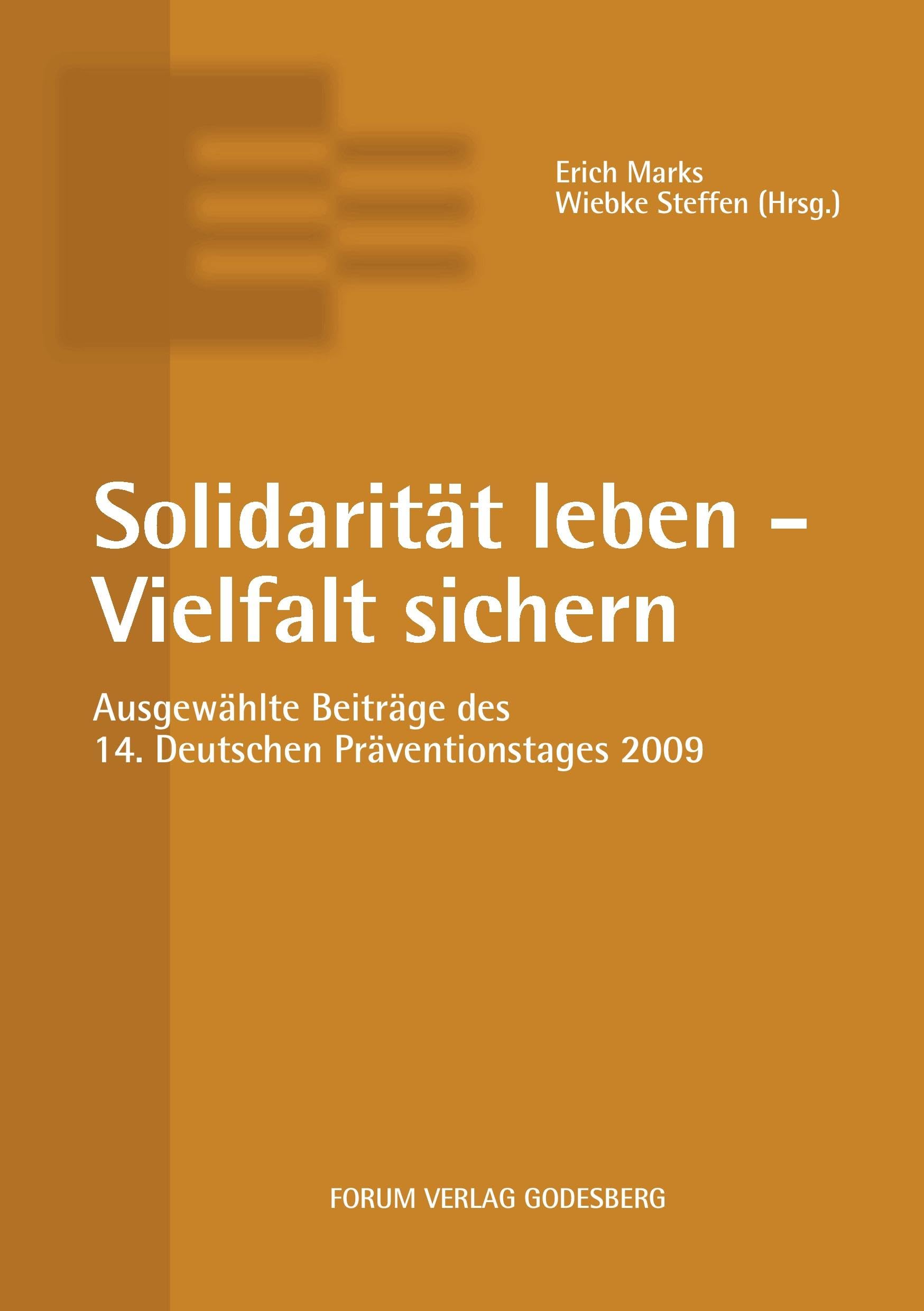 Solidarität leben – Vielfalt sichern: Ausgewählte Beiträge des 14. Deutschen Ausgewählte Beiträge des 14. Deutschen Präventionstages (8. und 9. Juni ... ( 8. und 9. Juni 2009 in Hannover ) Law
