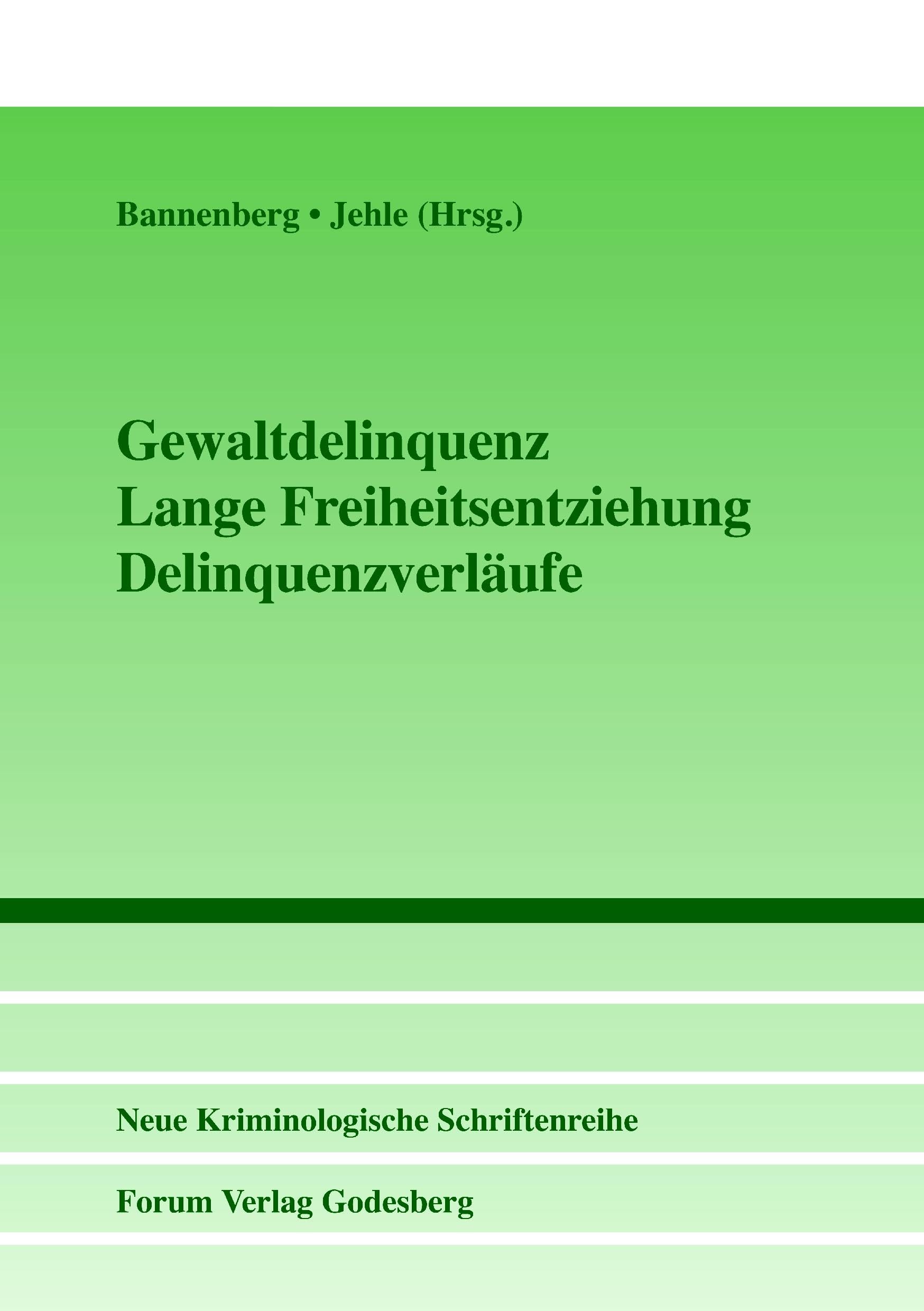 Gewaltdelinquenz – Lange Freiheitsentziehung – Delinquenzverläufe (Neue Kriminologische Schriftenreihe der Neuen Kriminologischen Gesellschaft e.V.) Law