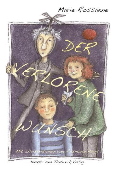 Der verlorene Wunsch: Ein Kinderbuch, das auch Großen viel Spaß bringt. Novels & Short Stories