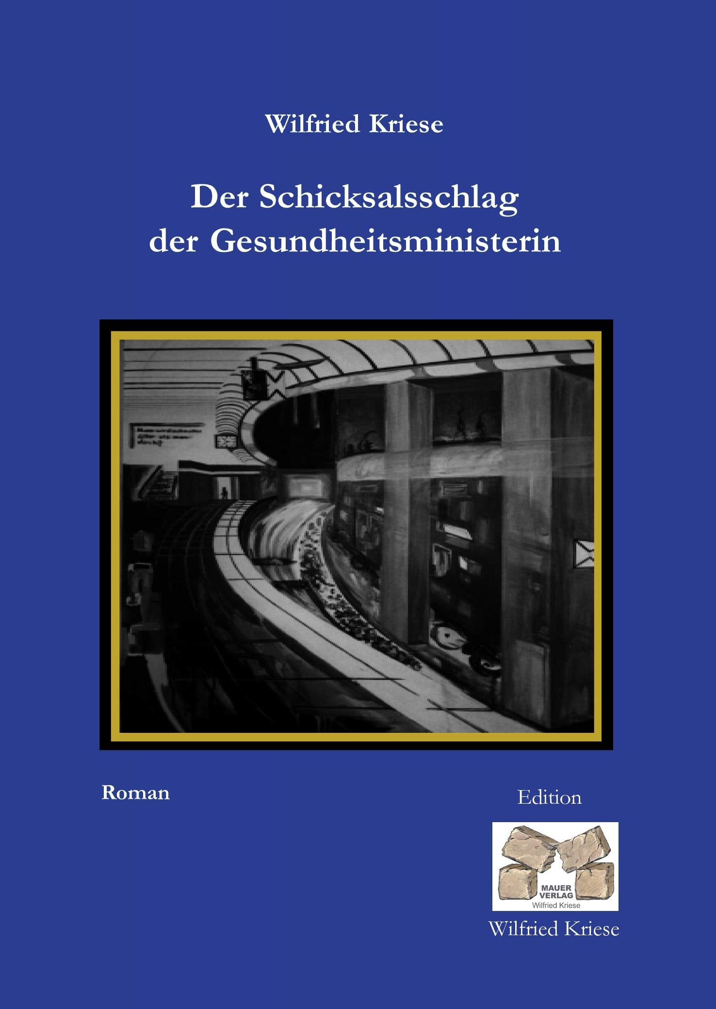 Der Schicksalsschlag der Gesundheitsministerin (Edition Wilfried Kriese) Contemporary literature