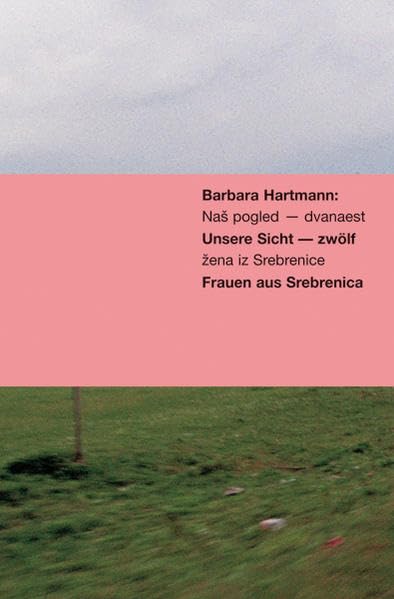 Unsere Sicht - zwölf Frauen aus Srebrenica Photography