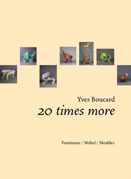 Yves Boucard, 20 times more: Furnitures /Möbel /Meubles Film, Art & Culture