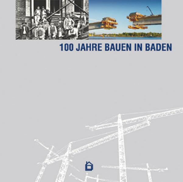 100 Jahre Bauen in Baden: Hrsg.: Verband der Bauwirtschaft Südbaden Architecture