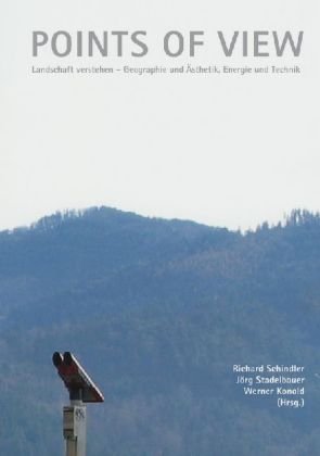 Points of view: Landschaft verstehen. Geographie und Ästhetik, Energie und Technik Film, Art & Culture