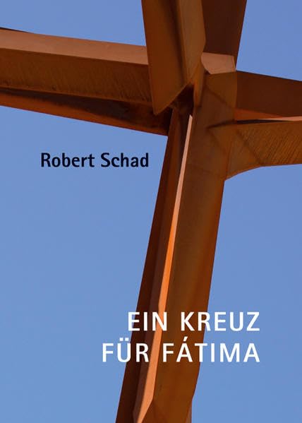 Robert Schad - Ein Kreuz für Fátima Art & Literature