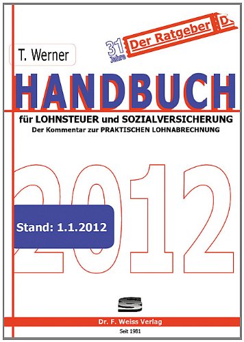 Handbuch für Lohnsteuer und Sozialversicherung 2012: Der Kommentar zur Praktischen Lohnabrechnung Law
