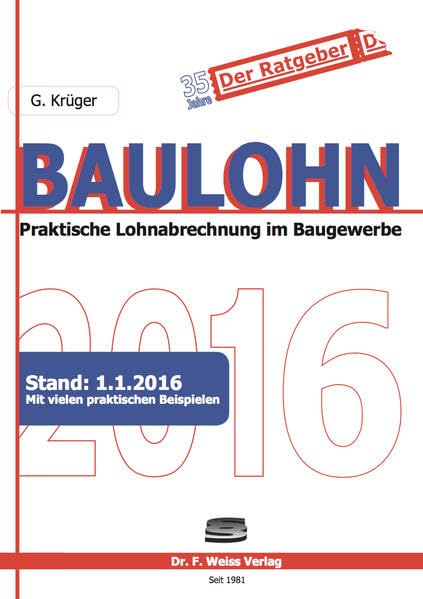 Baulohn 2016: Praktische Lohnabrechnung im Baugewerbe / Stand:1.1.2016 / Mit vielen praktischen Beispielen book