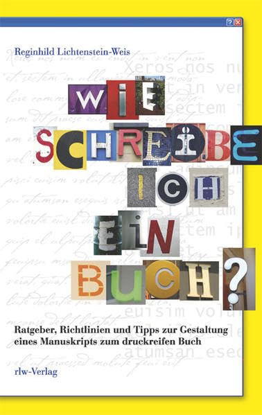 Wie schreibe ich ein Buch?: Ratgeber, Richtlinien und Tipps zur Gestaltung eines Manuskripts zum druckreifen Buch Reference Books