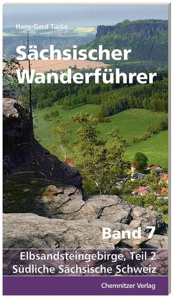 Sächsischer Wanderführer, Band 7: Elbsandsteingebirge, Teil 2: Südliche Sächsische Schweiz Leisure, Home & Garden