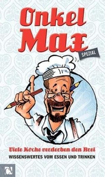 Onkel Max - Spezial: Viele Köche verderben den Brei: Wissenswertes vom Essen und Trinken Leisure, Home & Garden