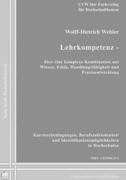 Lehrkompetenz: Über eine komplexe Kombination aus Wissen, Ethik, Handlungsfähigkeit und Praxisentwicklung (Beruf: Hochschullehrer/in - ... Identifikationsmöglichkeiten in Hochschulen) Books